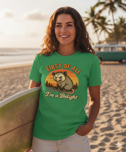 Funny Opossum T-Shirt – First Of All I’m A Delight Sarcastic Tee, Angry Possum Lover Shirt, Cute Sarcastic Self-Love Gift